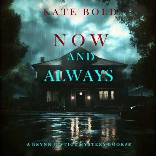 Now And Always (A Brynn Justice FBI Suspense Thriller—Book Ten)
