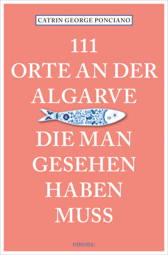 111 Orte an der Algarve, die man gesehen haben muss