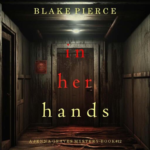 In Her Hands (A Jenna Graves Suspense Thriller—Book 12)