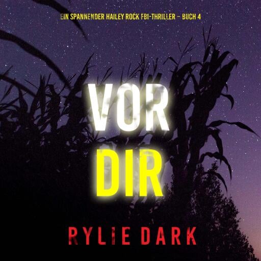 Vor dir (Ein spannender Hailey Rock FBI-Thriller – Buch 4)