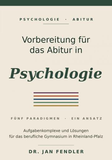 Vorbereitung auf das Abitur im Fach Psychologie - Aufgaben und Lösungen