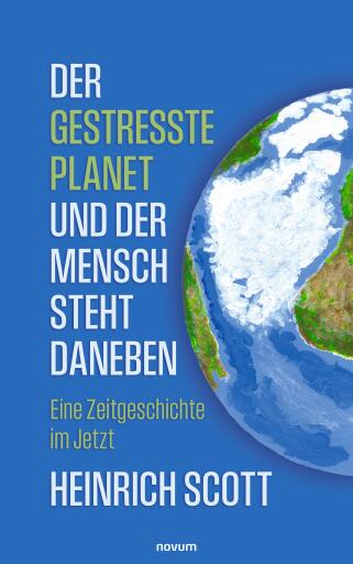 Portada del libro «Der gestresste Planet und der Mensch steht daneben», de Heinrich Scott
