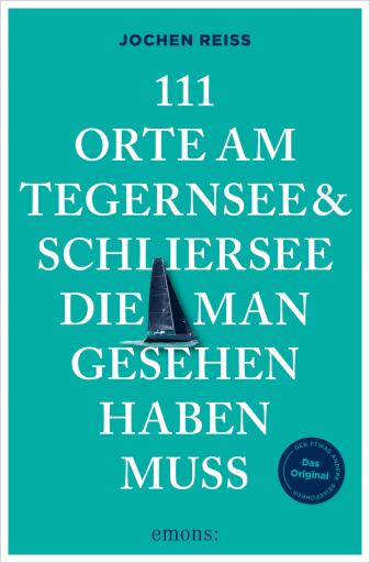 111 Orte am Tegernsee und Schliersee, die man gesehen haben muss