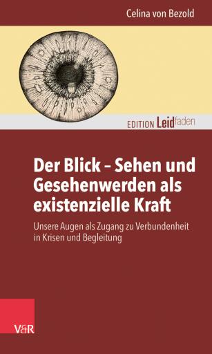 Der Blick – Sehen und Gesehenwerden als existenzielle Kraft