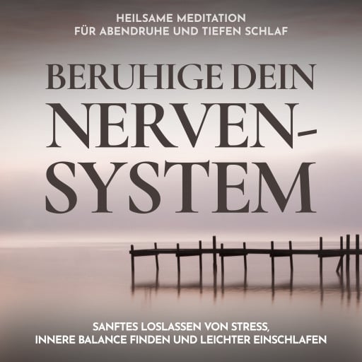 Beruhige dein Nervensystem - Heilsame Meditation für Abendruhe und tiefen Schlaf