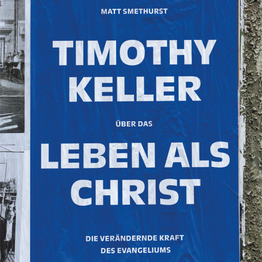 Portada del audiolibro «Timothy Keller über das Leben als Christ», de Matt Smethurst