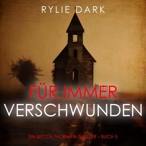 Für immer verschwunden (Ein Becca-Thorn-FBI-Thriller – Buch 5)