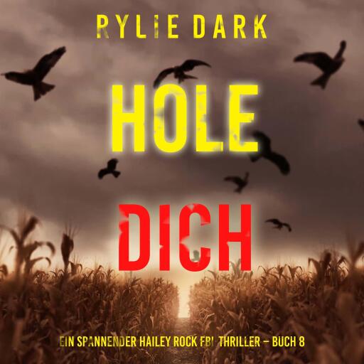 Portada del audiolibro «Hole Dich (Ein spannender Hailey Rock FBI-Thriller – Buch 8)», de Rylie Dark