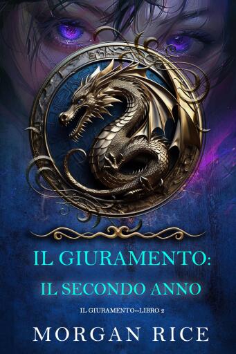 Portada del libro «Il Giuramento: Il Secondo Anno (Libro 2 della serie Il Giuramento)», de Morgan Rice