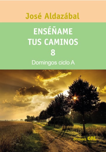 Enséñame tus caminos 8. Domingos ciclo A