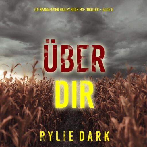 Über dir (Ein spannender Hailey Rock FBI-Thriller – Buch 5)