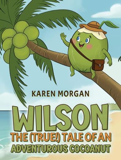 Portada del libro «Wilson: The (True!) Tale of an Adventurous Cocoanut», de Karen Morgan