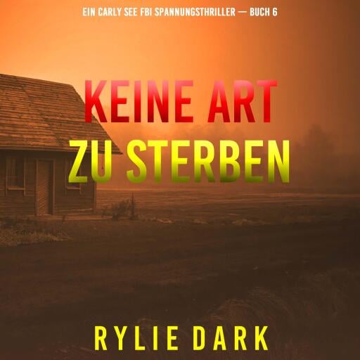 Keine Art Zu Sterben (Ein Carly See FBI Spannungsthriller — Buch 6)