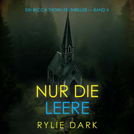 Portada del audiolibro «Nur die Leere (Ein Becca Thorn FBI-Thriller — Band 4)», de Rylie Dark