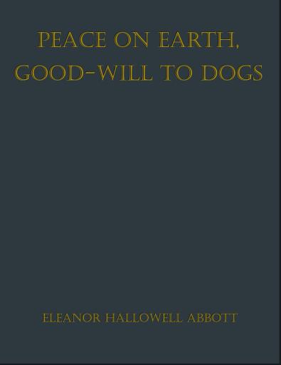 Peace on Earth, Good-will to Dogs