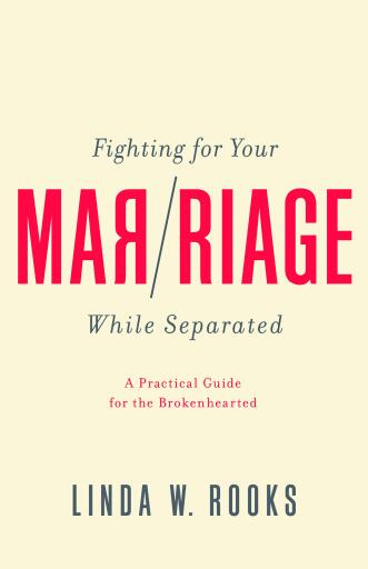 Portada del libro «Fighting for Your Marriage While Separated», de Linda W. Rooks