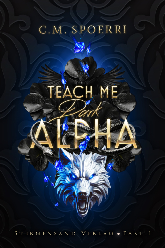 Portada del libro «Teach Me Dark Alpha (Part 1 - Fortsetzung)», de C. M. Spoerri