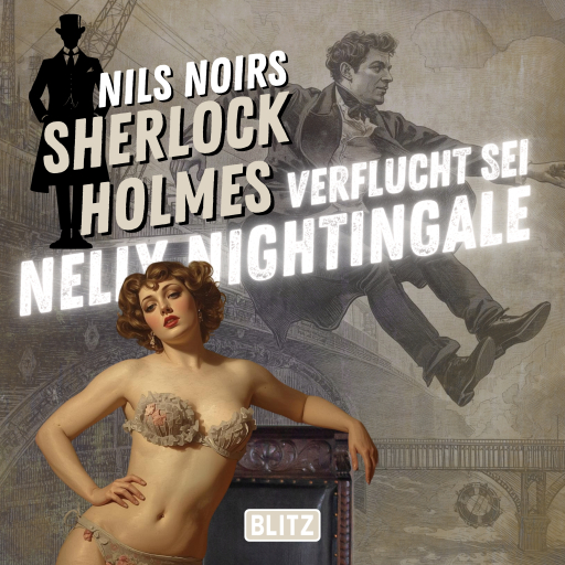 Nils Noirs Sherlock Holmes, Staffel 7 - Folge 2: Verflucht sei Nelly Nightingale