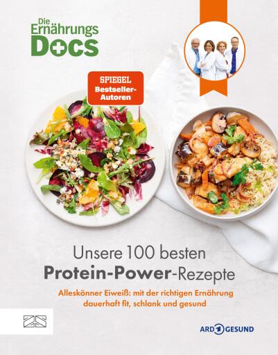 Die Ernährungs-Docs – Unsere 100 besten Protein-Power-Rezepte