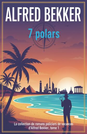 Portada del libro «7 polars : La collection de romans policiers de vacances d'Alfred Bekker, tome 1», de Alfred Bekker