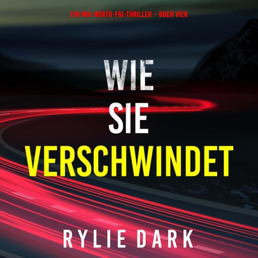 Wie sie verschwindet (Ein Mia-North-FBI-Thriller – Buch Vier)