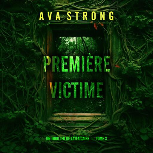 Première victime (Un thriller de Layla Caine — tome 3)