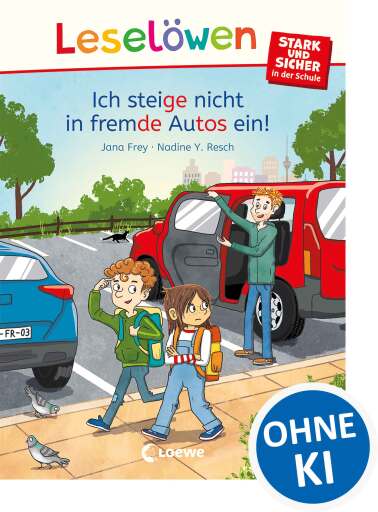 Portada del libro «Leselöwen - stark und sicher in der Schule - Ich steige nicht in fremde Autos ein!»
