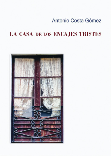 Portada del libro «La casa de los encajes tristes», de Antonio Costa Gómez