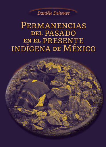 Permanencias del pasado en el presente indígena en México