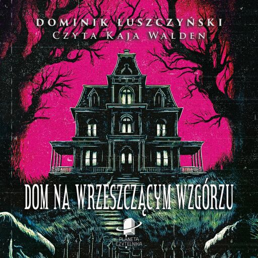 Portada del audiolibro «Dom na wrzeszczącym wzgórzu», de Dominik Łuszczyński