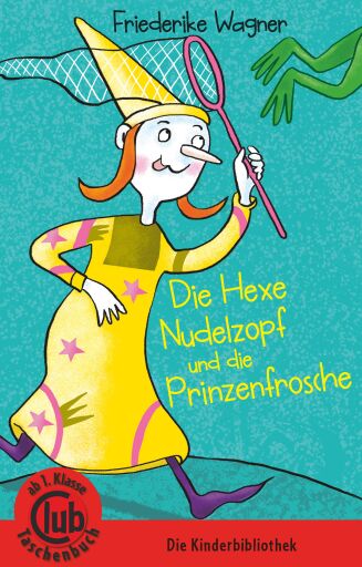 Portada del libro «Die Hexe Nudelzopf und die Prinzenfrösche», de Friedericke Wagner