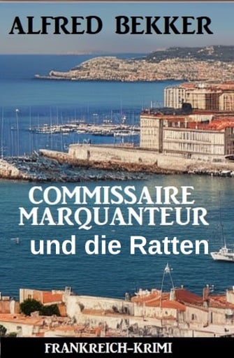 Commissaire Marquanteur und die Ratten: Frankreich Krimi