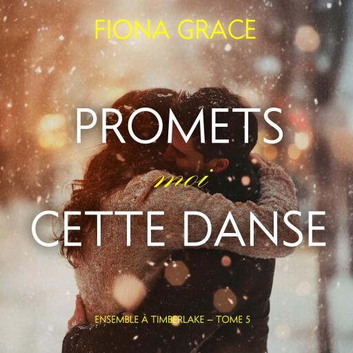 Portada del audiolibro «Promets-moi cette danse (Ensemble à Timberlake — tome 5)», de Fiona Grace