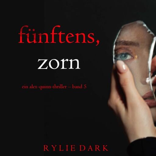 Fünftens, Zorn (Ein Alex-Quinn-Thriller – Band 5)