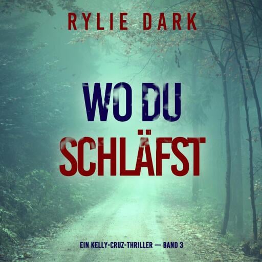 Wo du schläfst (Ein Kelly-Cruz-Thriller — Band 3)