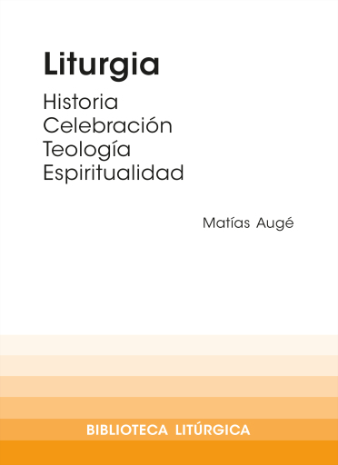 Liturgia. Historia, celebración, espiritualidad