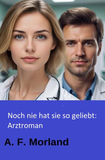 Noch nie hat sie so geliebt: Arztroman