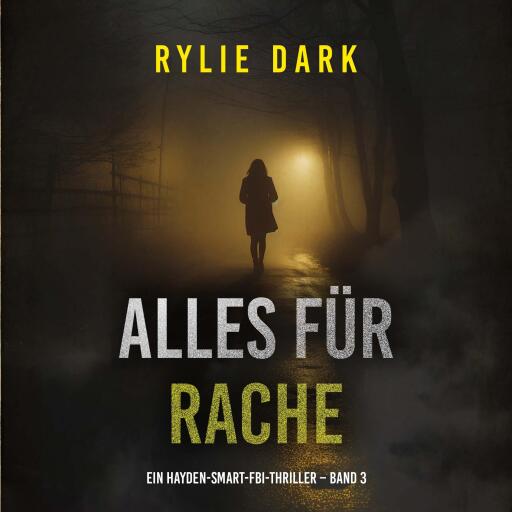 Portada del audiolibro «Alles für Rache (Ein Hayden-Smart-FBI-Thriller – Band 3)», de Rylie Dark