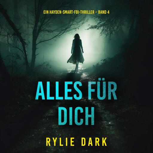 Portada del audiolibro «Alles für dich (Ein Hayden-Smart-FBI-Thriller – Band 4)», de Rylie Dark