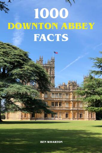 1000 Downton Abbey Facts