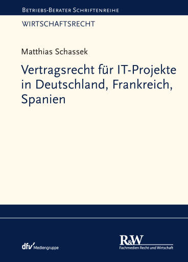 Portada del libro «Vertragsrecht für IT-Projekte in Deutschland, Frankreich, Spanien», de Matthias Schassek