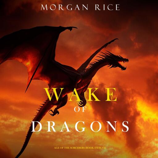 Portada del audiolibro «Wake of Dragons (Age of the Sorcerers—Book Twelve)», de Morgan Rice