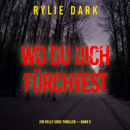 Portada del audiolibro «Wo du dich fürchtest (Ein Kelly-Cruz-Thriller — Band 5)», de Rylie Dark