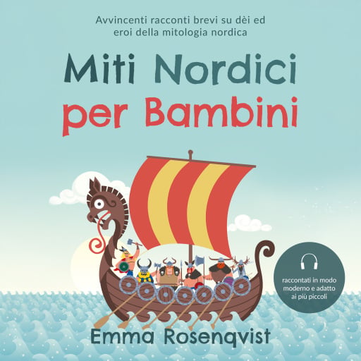 Miti nordici per bambini: Avvincenti racconti brevi su dèi ed eroi della mitologia nordica – raccontati in modo moderno e adatto ai più piccoli