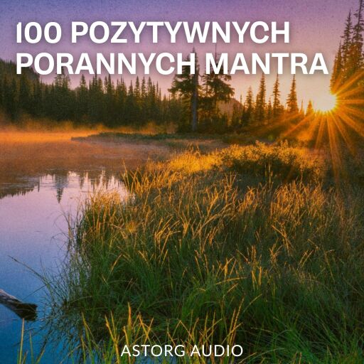 100 POZYTYWNYCH PORANNYCH MANTRA