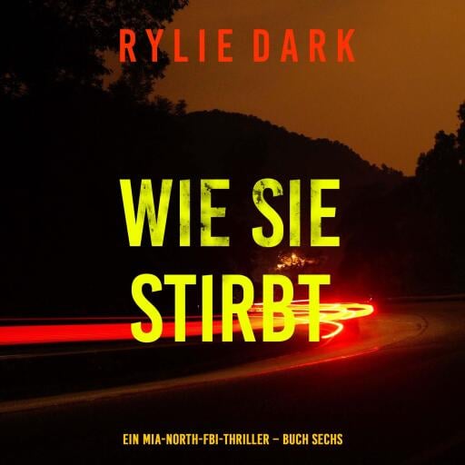 Wie sie stirbt (Ein Mia-North-FBI-Thriller – Buch Sechs)