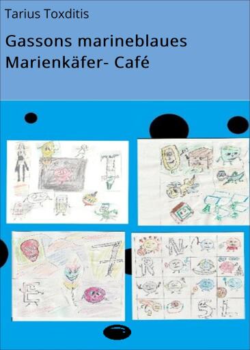 Portada del libro «Gassons marineblaues Marienkäfer- Café», de Tarius Toxditis
