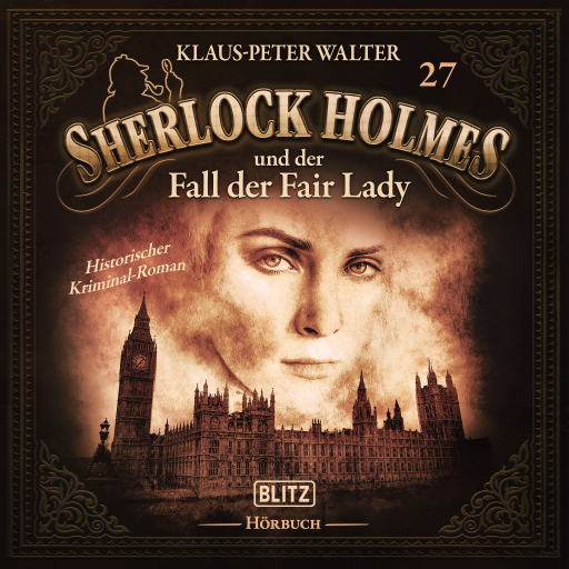 Portada del audiolibro «Neues von Sherlock Holmes - Die Hörbücher - Folge 27: Sherlock Holmes und der Fall der Fair Lady», de Arthur Conan Doyle, Klaus-Peter Walter