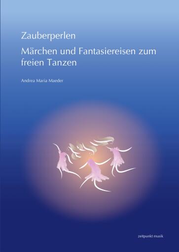 Zauberperlen. Märchen und Fantasiereisen zum freien Tanzen