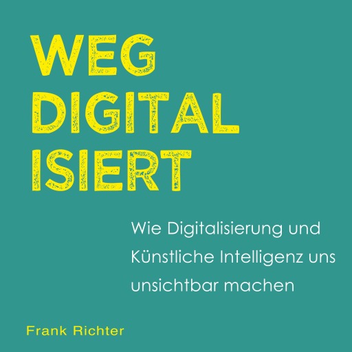 Portada del audiolibro «Wegdigitalisiert», de Frank Richter